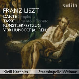 Liszt: Dante Symphony, Tasso, Künstlerfestzug & Vor hundert Jahren - Franz Liszt