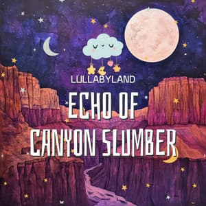 Echo of Canyon Slumber - Lullabyland