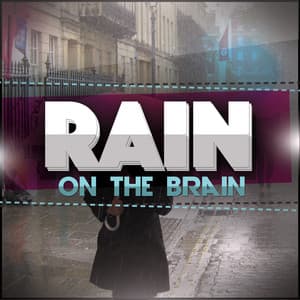 Rain on the Brain - A Sudden Rainstorm