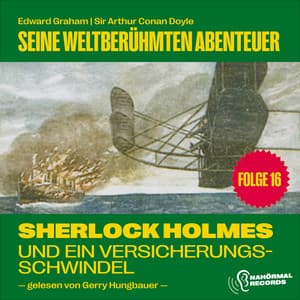 Sherlock Holmes und ein Versicherungsschwindel - Sherlock Holmes - Seine weltberühmten Abenteuer