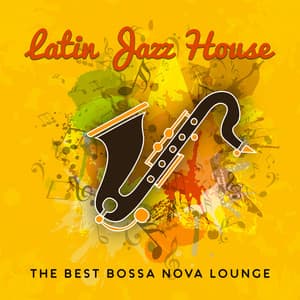 Latin Jazz House – The Best Bossa Nova Lounge for Relaxation, Cocktail Party, Ladies Night - Good Time House