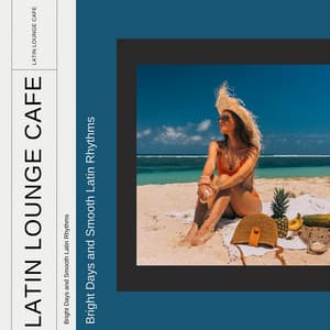 Bright Days and Smooth Latin Rhythms - Latin Lounge Cafe