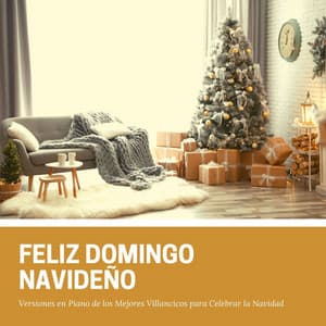 Feliz Domingo Navideño: Versiones en Piano de los Mejores Villancicos para Celebrar la Navidad - Nochebuena Collective