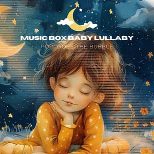 Pop! Goes the Bubble - Music Box Baby Lullaby