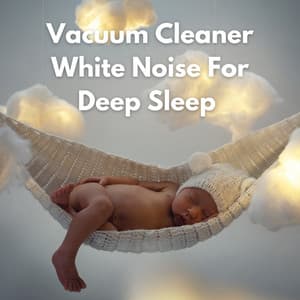Vacuum Cleaner White Noise for Deep Sleep - Relaxing Vacuum Cleaners