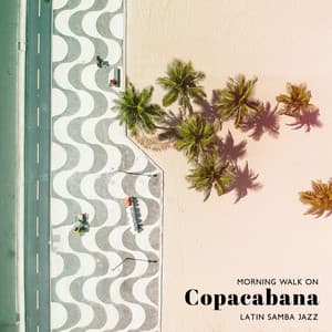 Morning Walk on Copacabana – Latin Samba Jazz - Latino Dance Music Academy