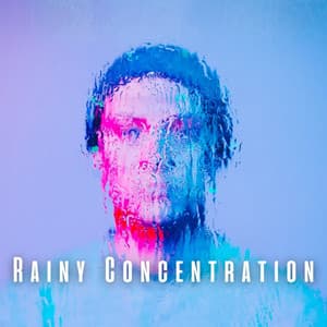 Rainy Concentration: Relaxing Sounds for Optimal Focus - Concentration
