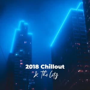 2018 Chillout & The City - Chill Out 2018