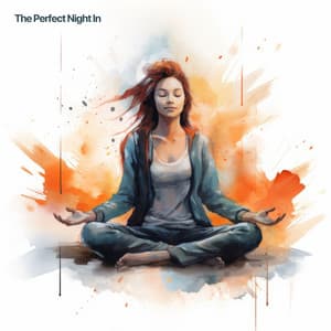 The Perfect Night In - Music for Stress Relief