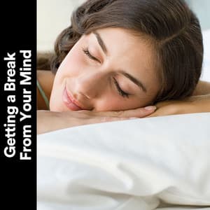 Getting a Break from Your Mind - Baby Sleeping Music