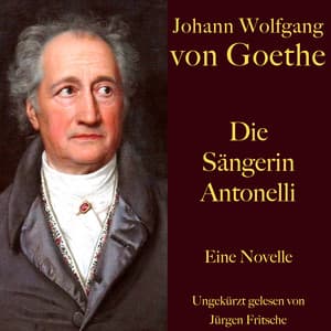 Johann Wolfgang von Goethe: Die Sängerin Antonelli - Johann Wolfgang von Goethe