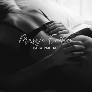 Masaje Erótico para Parejas: Música Sensual para Hacer el Amor y Masaje Tántrico - Masaje Relajante Masters