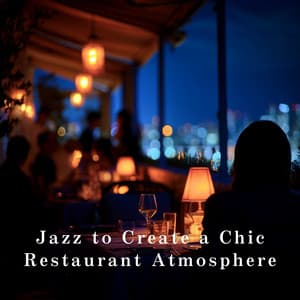 Jazz to Create a Chic Restaurant Atmosphere - Relaxing Piano Crew