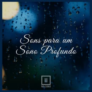 Sons para um Sono Profundo - Para Dormir