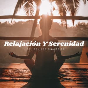 Relajación Y Serenidad Con Sonidos Binaurales - Relajación de ritmos binaurales