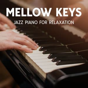 Mellow Keys: Jazz Piano for Relaxation - Instrumental Piano Universe