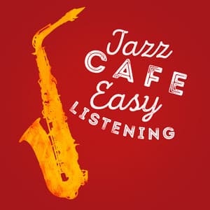 Jazz Cafe Easy Listening - Easy Listening Chilled Jazz