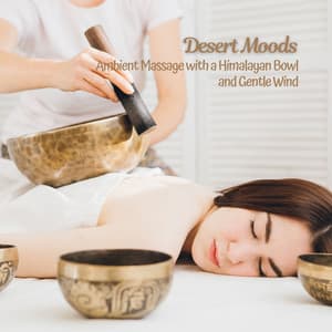 Desert Moods: Ambient Massage with a Himalayan Bowl and Gentle Wind - West Coast Soundscape