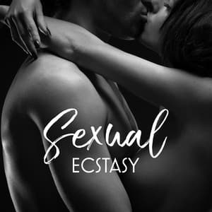 Sexual Ecstasy: All Night Long Sex full of Passion, Feelings and Eroticism to the Rhythm of Chillout Romantic Music - Chill Out 2018