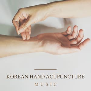 Korean Hand Acupuncture Music: Balance and Wellness - Zen Master