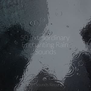 50 Extraordinary Enchanting Rain Sounds - Musica Relajante Specialistas & Musica Relajante
