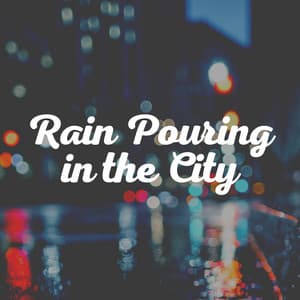Rain Pouring in the City - Rain Hard