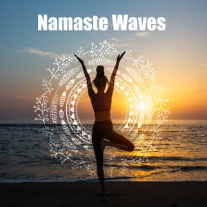 Namaste Waves: Healing Mantra and Meditation Nature Sounds, Relaxing Yoga Music - Sea Sleep Relaxation