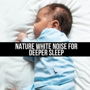 Nature White Noise for Deeper Sleep - Sleep Sound Factory