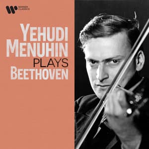 Yehudi Menuhin Plays Beethoven - Ludwig van Beethoven