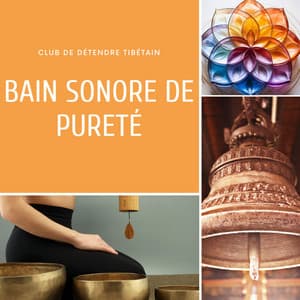 Bain sonore de pureté - Club de Détendre Tibétain