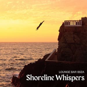 Shoreline Whispers: Deep Chillout Mix - Lounge Bar Ibiza