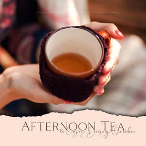 Afternoon Tea to Enjoy During October - Positive Attitude Music Collection