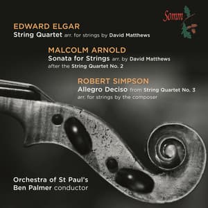 Elgar: String Quartet - Arnold: Sonata for Strings - Simpson: Allegro deciso - Orchestra of St. Paul's