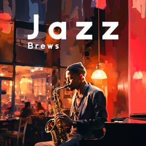 Jazz Brews: A Blend of Coffee and Rhythms - Morning Jazz Background Club