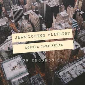 Lounge Jazz Relax - Jazz Lounge Playlist