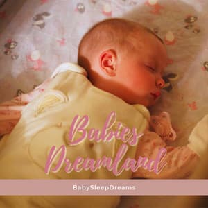 Babies Dreamland: Lullaby Playlist - BabySleepDreams