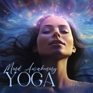 Mind Awakening Yoga: Unleash True Potential of Your Mind - Yoga Relaxation Music