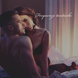 Frequenze tantriche: Musica curativa per il sesso tantrico per raggiungere il piacere - Relax musica zen club