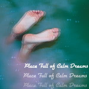 Place Full of Calm Dreams - Best Healing Sleep Sounds, Deep Sleep, Fall Asleep - End Restless Sleep