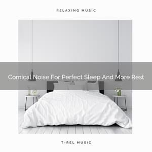 Comical Noise For Perfect Sleep And More Rest - White Noise Hour