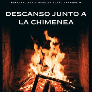 Descanso Junto A La Chimenea: Binaural Beats Para Un Sueño Tranquilo - Ritmos Binaurales Sueño Profundo