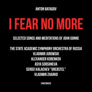 Anton Batagov: I Fear No More. Selected Songs and Meditations of John Donne - Anton Batagov