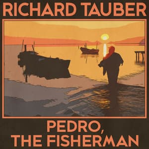 Pedro, the Fisherman - Richard Tauber