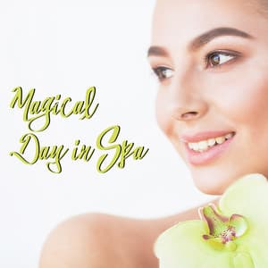 Magical Day in Spa. Music for Relaxation and Healing Mind. De - Stress Sounds - Beauty Spa Paradise