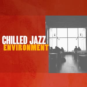Chilled Jazz Environment - Chilled Jazz Masters