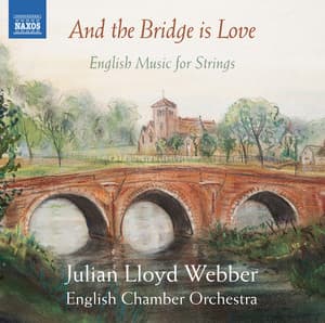 And the Bridge Is Love: English Music for Strings - English Chamber Orchestra