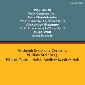 Max Bruch: Violin Concerto No. 1 - Felix Mendelssohn: Violin Concerto in E-Minor, Op. 64 - Alexander Glazunov: Violin Concerto in A-Minor, Op. 82 & Hugo Wolf: Italian Serenade - William Steinberg