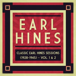 Classic Earl Hines Sessions  - Vol. 1 & 2 - Earl Hines