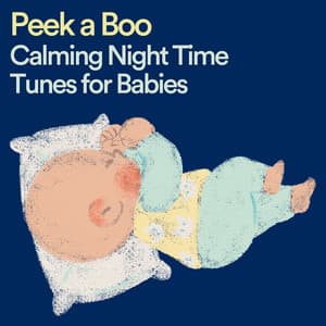 Peek a Boo Calming Night Time Tunes for Babies - Bright Baby Lullabies