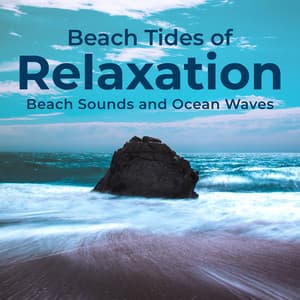 Beach Tides of Relaxation - Beach Sounds and Ocean Waves
